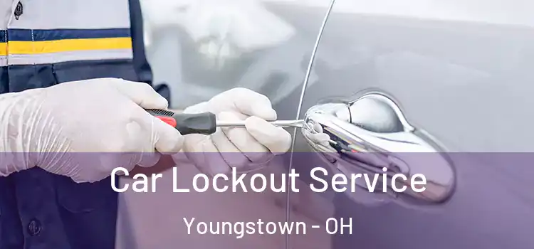 Car Lockout Service Youngstown - OH