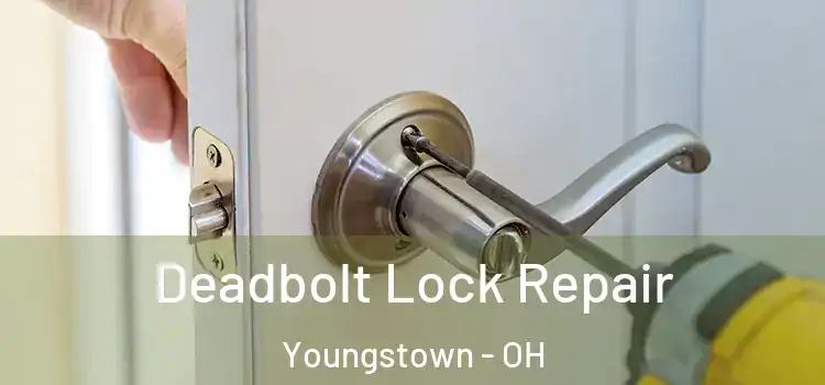 Deadbolt Lock Repair Youngstown - OH