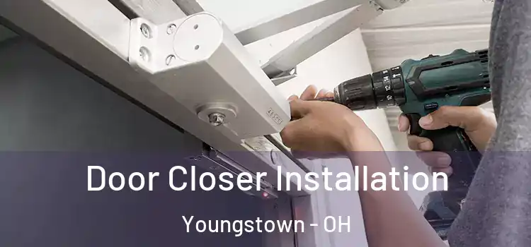 Door Closer Installation Youngstown - OH