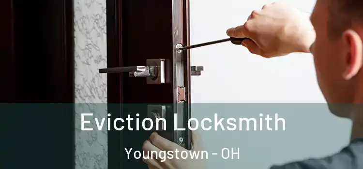 Eviction Locksmith Youngstown - OH