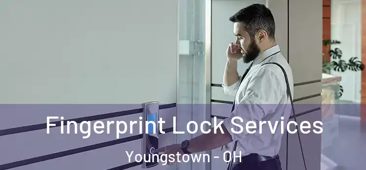 Fingerprint Lock Services Youngstown - OH