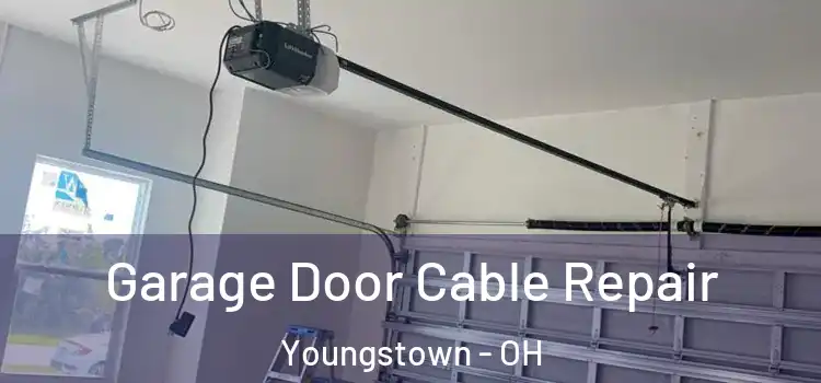  Garage Door Cable Repair Youngstown - OH