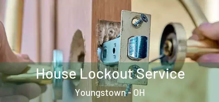 House Lockout Service Youngstown - OH