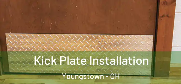 Kick Plate Installation Youngstown - OH